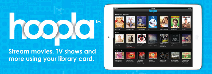Banner showing the Hoopla logo and an iPad screen displaying movies, music, and audiobooks. Text reads: Stream movies, TV shows and more using your library card. Blue background with digital icons.